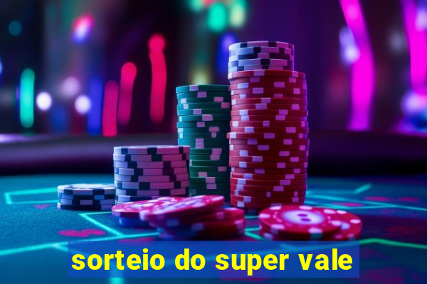 sorteio do super vale